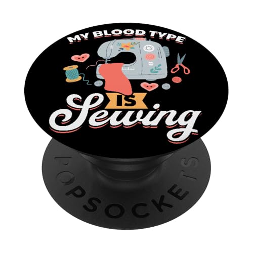 Sewing Lover Seamress - My blood type is Sewing PopSockets mit austauschbarem PopGrip von Seamstress Sewing Lover Sewing Ideas