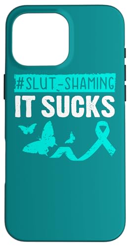 Hülle für iPhone 16 Pro Max Slutshaming it Sucks von Sexual Assault Awareness Apparel Designs by Rn