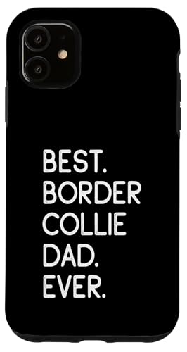 Hülle für iPhone 11 Border Collies Best Border Collie Dad Ever von Shirts & Geschenke für Hundebesitzer, Hundehalter