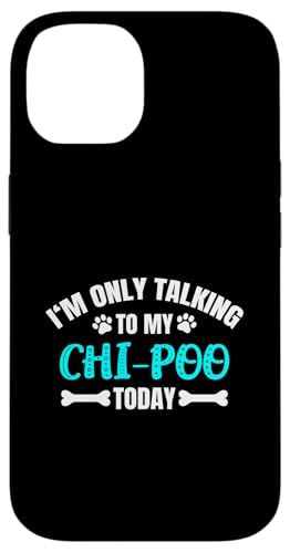 Hülle für iPhone 14 I'm Only Talking To My Chi-Poo Today Poohuahua Wapoo Chipoo von Shirts & Geschenke für Hundebesitzer, Hundehalter