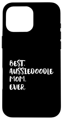 Hülle für iPhone 16 Pro Max Best Aussiedoodle Mom Ever Aussie-Poo von Shirts & Geschenke für Hundebesitzer, Hundehalter