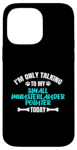 I'm Only Talking To My Small Munsterlander Pointer Today Hülle für iPhone 14 Pro Max von Shirts & Geschenke für Hundebesitzer, Hundehalter