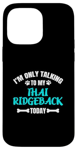 I'm Only Talking To My Thai Ridgeback Thailand-Ridgeback Hülle für iPhone 14 Pro Max von Shirts & Geschenke für Hundebesitzer, Hundehalter