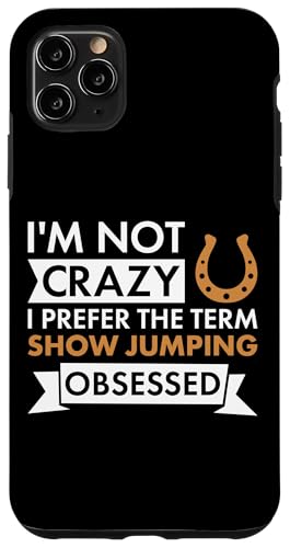 Hülle für iPhone 11 Pro Max Jumper Ich bin nicht verrückt Springreiten von Show Jumping Hobby Present Jumper Apparel