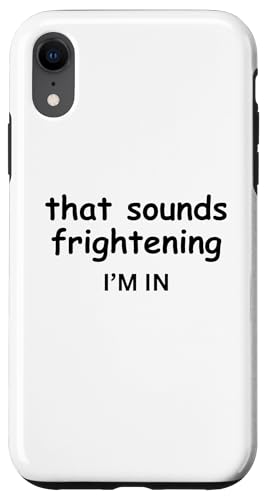 Hülle für iPhone XR That Sounds Frightening Count Me In Lustiges Witz-T-Shirt von "Sketchy Friends and Jokes with Colleagues"