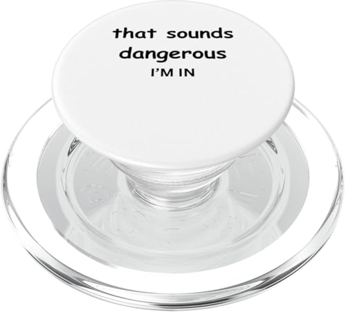 That Sounds Dangerous Count Me In Lustiges Witz-T-Shirt PopSockets PopGrip für MagSafe von "Sketchy Friends and Jokes with Colleagues"