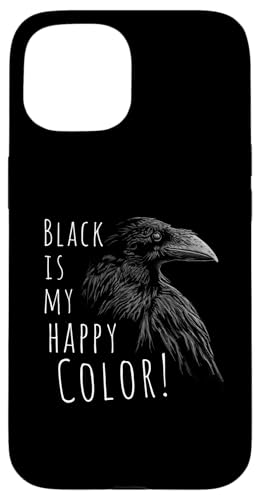 Hülle für iPhone 15 Black Is My Happy Color Rabe Krähe Gothic Spruch von Skizzenmonster Vogel Kunst