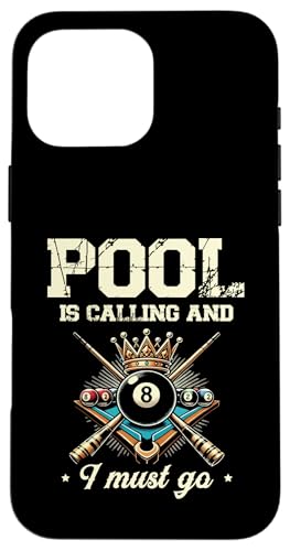 Pool Is Calling And I Must Go Billard Queue Pool Snooker Hülle für iPhone 16 Pro Max von Snooker Billiard Cue Sporty Design For Ball Player