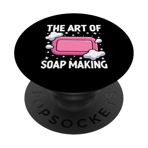 Die Kunst der Seifenherstellung Seifen Seifenherstellung PopSockets Klebender PopGrip von Soap Making Soaps Lover Gifts