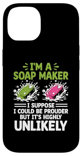 Hülle für iPhone 14 Ich bin ein Seifenhersteller Ich glaube, ich könnte stolzer sein Seifen von Soap Making Soaps Lover Gifts