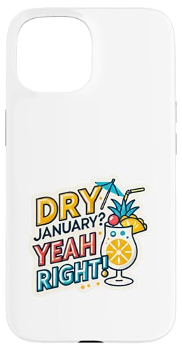 Hülle für iPhone 15 Dry Sober January Yeah Right Lustiges alkoholfreies Bierbrauen von Sober January Designs