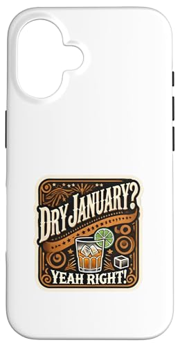 Hülle für iPhone 16 Dry Sober January Yeah Right Lustiges alkoholfreies Bierbrauen von Sober January Designs