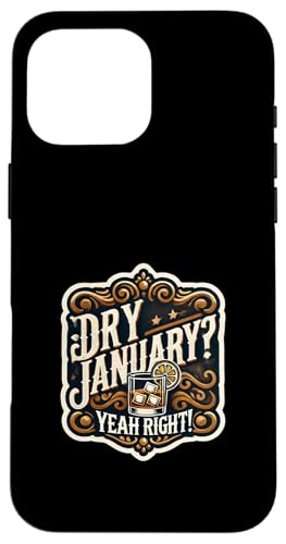 Hülle für iPhone 16 Pro Max Dry Sober January Yeah Right Lustiges alkoholfreies Bierbrauen von Sober January Designs