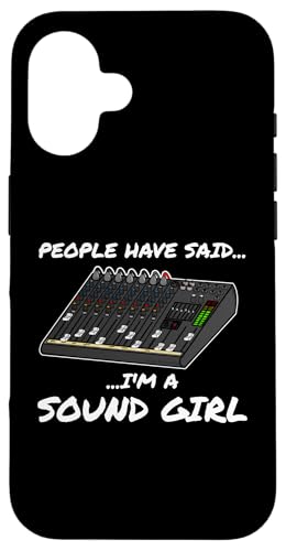 Hülle für iPhone 16 People Have Said I'm A Sound Girl Audio Engineer Mischpult von Sound Engineer Audio Music Tech Funny By DoodleRob