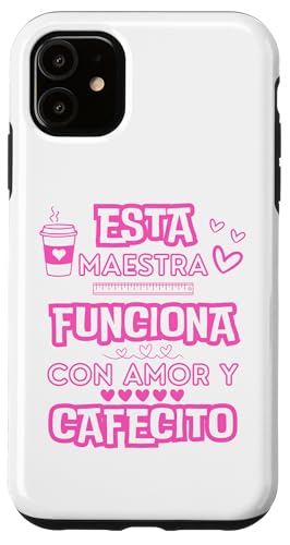 Hülle für iPhone 11 Esta Maestra Funciona Con Amor Y Cafecito von Spanish Bilingual Dual Language ESL Teacher