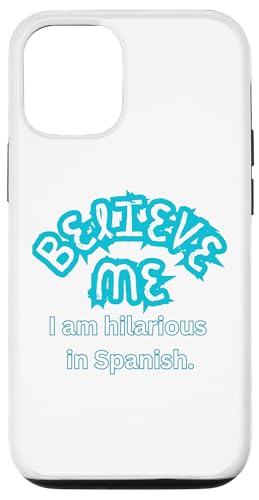 Hülle für iPhone 13 Believe Me I am Hilarious In Spanish – lustiger sarkastischer Humor von Spanish Bilingual Dual Language ESL Teacher