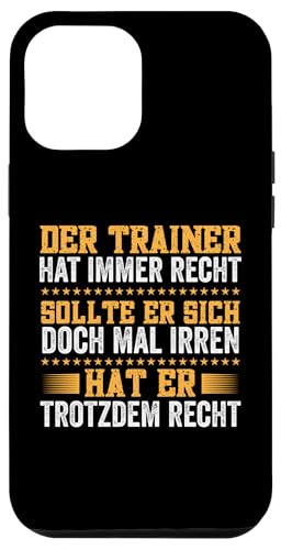 Hülle für iPhone 12 Pro Max Coach Der Trainer Hat Immer Recht von Sport Bester Trainer Geschenke