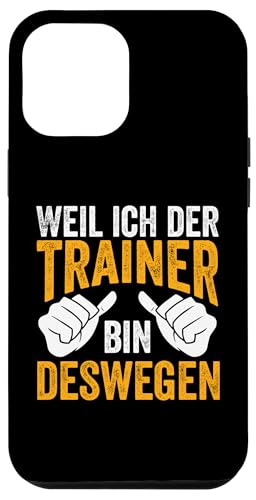 Hülle für iPhone 12 Pro Max Lustiges Coach Ich Der Trainer Bin Deswegen von Sport Bester Trainer Geschenke