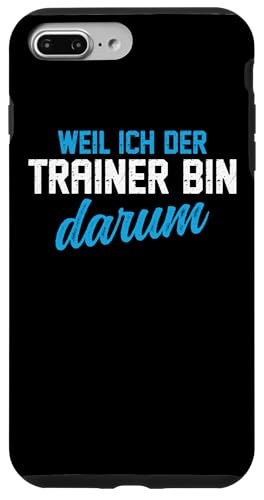 Hülle für iPhone 7 Plus/8 Plus Lustiges Coach Ich Der Trainer Bin Darum von Sport Bester Trainer Geschenke