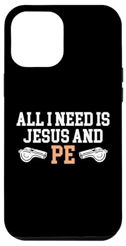 All I Need Is Jesus And PE Teacher Physical Education Hülle für iPhone 12 Pro Max von Sportlehrer Lehrer für Leibeserziehung Design