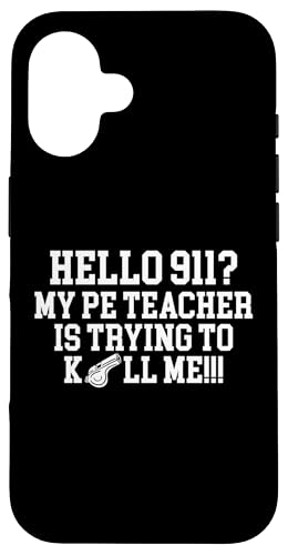 Hello 911? My PE Teacher Physical Education Hülle für iPhone 16 von Sportlehrer Lehrer für Leibeserziehung Design