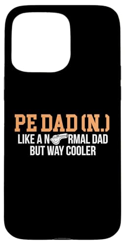 PE Dad Definition Fathers Day PE Teacher Physical Education Hülle für iPhone 15 Pro Max von Sportlehrer Lehrer für Leibeserziehung Design