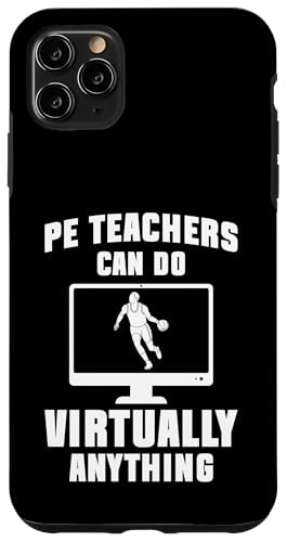 PE Teacher Can Do Virtually Anything Physical Education Hülle für iPhone 11 Pro Max von Sportlehrer Lehrer für Leibeserziehung Design