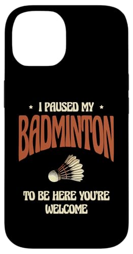 Hülle für iPhone 14 Ich habe mein Badminton pausiert, um hier zu sein. Du bist willkommen von Sports Racket Badminton Player Gifts