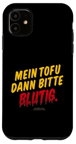 Hülle für iPhone 11 Grill Spruch Mein Tofu dann bitte blutig Grill von Sprüche rund ums Grillen mit und ohne Fleisch