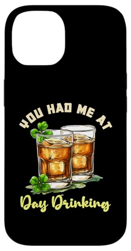 Hülle für iPhone 14 Lustiges Paddys-Design „You Had Me At Day Drinking“ von St Pattys Day Drinking Merch For Adults