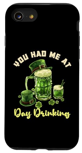 Hülle für iPhone SE (2020) / 7 / 8 Lustiges Paddys-Design „You Had Me At Day Drinking“ von St Pattys Day Drinking Merch For Adults