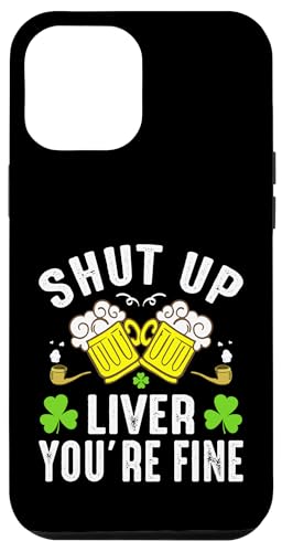 Hülle für iPhone 12 Pro Max Shut Up Liver You're Fine | St Patricks Day von St. Patrick's Day Clothing & Gifts Saint Patricks