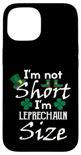 Hülle für iPhone 15 Im Not Short Im Leprechaun Size | St Patricks Day von St. Patrick's Day Clothing & Gifts Saint Patricks