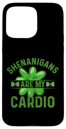 Hülle für iPhone 15 Pro Max Shenanigans Are My Cardio | St Patricks Day von St. Patrick's Day Clothing & Gifts Saint Patricks