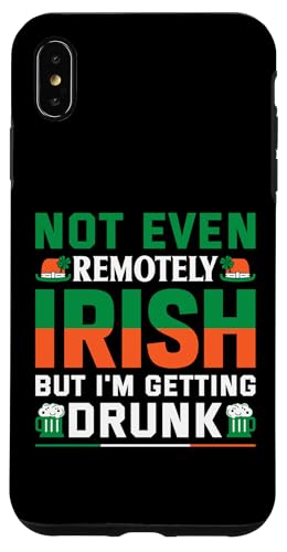 Hülle für iPhone XS Max Not Even Remotely Irish But I'm Getting Drunk | St Patricks von St. Patrick's Day Clothing & Gifts Saint Patricks