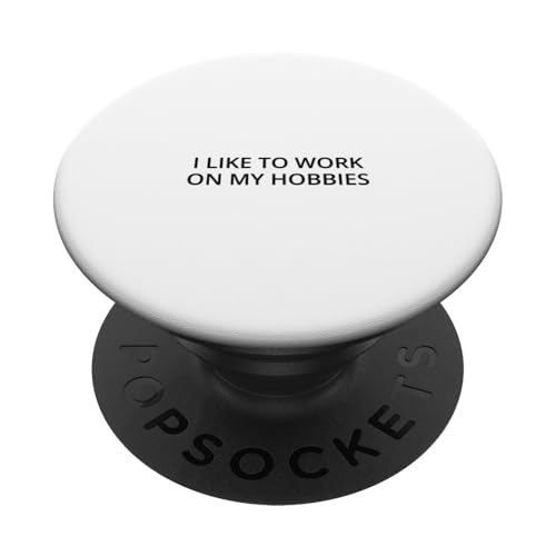 Ich arbeite gerne an meinen Hobbys PopSockets Klebender PopGrip von Statement Blend