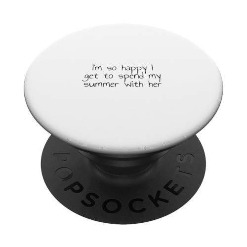 Ich bin so glücklich, dass ich meinen Sommer mit ihr verbringen kann PopSockets Klebender PopGrip von Statement Blend