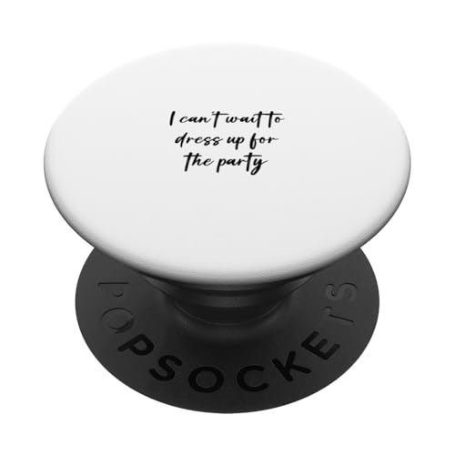 Ich kann es kaum erwarten, mich für die Party zu verkleiden PopSockets Klebender PopGrip von Statement Blend