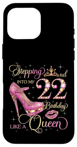 Ich trete an meinem 22. Geburtstag wie eine Königin 22 Jahre alte Frau Hülle für iPhone 16 Pro Max von Stepping Into My Birthday Party B-Day Queens