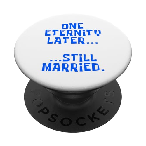 Hochzeitstag Eine Ewigkeit später noch verheiratet PopSockets Klebender PopGrip von Still Married Apparel