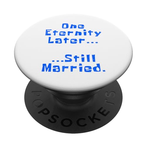 Hochzeitstag Eine Ewigkeit später noch verheiratet PopSockets Klebender PopGrip von Still Married Apparel