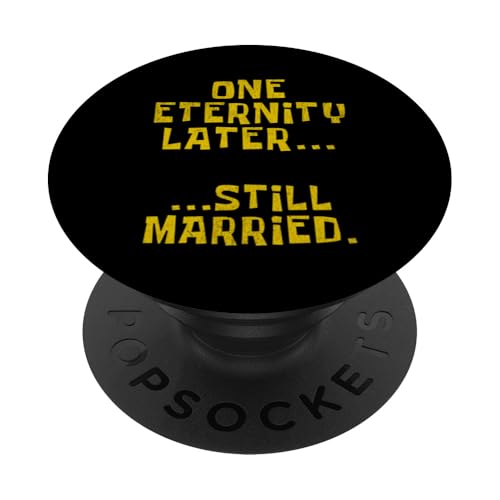 Hochzeitstag Eine Ewigkeit später noch verheiratet PopSockets Klebender PopGrip von Still Married Apparel