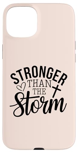 Hülle für iPhone 15 Plus Stronger Than The Storm Motivational Inspirational Christian von Stronger Than The Storm Christian Positive Gifts