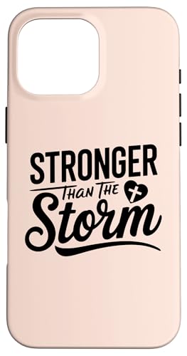 Hülle für iPhone 16 Pro Max Stronger Than The Storm Motivational Inspirational Christian von Stronger Than The Storm Christian Positive Gifts