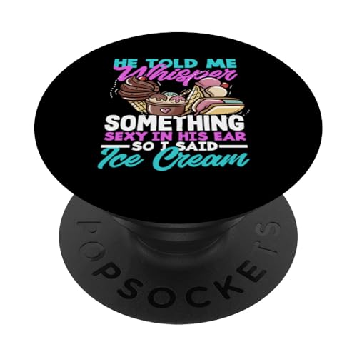 Eis Liebhaber Flüstere Etwas Sexy Eiscreme PopSockets Klebender PopGrip von Süße Leckerbissen Kleidung für Eiscreme-Liebhaber