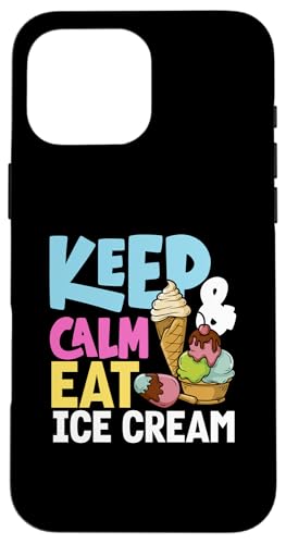 Hülle für iPhone 16 Pro Max Keep Calm Eat Eis Ice Cream Lover von Süße Leckerbissen Kleidung für Eiscreme-Liebhaber