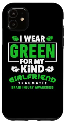 Hülle für iPhone 11 I Wear Green For My Girlfriend Gehirnverletzungsbewusstsein von TBI - Traumatic Brain Injury Awareness Apparel.