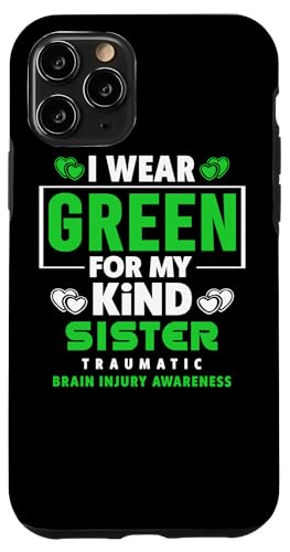 Hülle für iPhone 11 Pro Ich trage Grün für das Bewusstsein für traumatische Hirnverletzungen meiner Schwester von TBI - Traumatic Brain Injury Awareness Apparel.