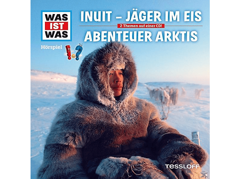 Was Ist - Folge 64: Inuit-Jäger Im Eis/Abenteuer Arktis (CD) von TESSLOFF