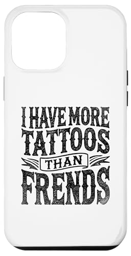 Hülle für iPhone 14 Pro Max Ich habe mehr Tattoos als Freunde, Tätowierer von Tattooing Tattooed Tattoo Lover Gifts